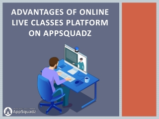 Advantages of Online Live Classes Platform on AppSquadz