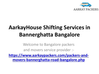 AarkayHouse Shifting Services in Bannerghatta Bangalore