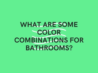 What are some color combinations for bathrooms?