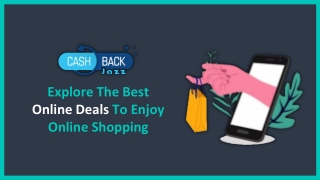 CashbackJazz: Explore The Best Online Deals To Enjoy Online Shopping