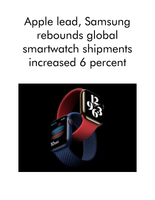 Apple Lead, Samsung Rebounds Global Smartwatch Shipments Increased 6 Percent