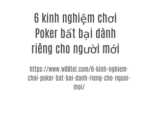 6 kinh nghiệm chơi Poker bất bại dành riêng cho người mới