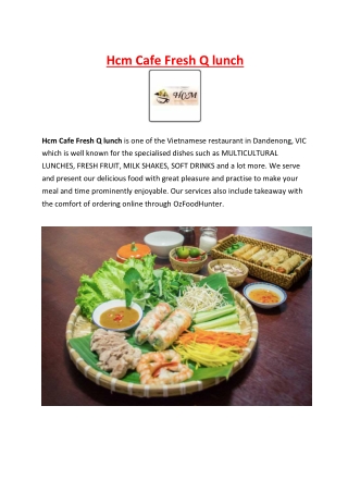 Hcm Cafe Fresh Q lunch - 5% Off - Takeaway Dandenong, VIC