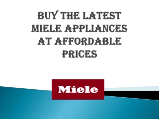 BUY THE LATEST MIELE APPLIANCES AT AFFORDABLE PRICES