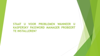 STAAT U VOOR PROBLEMEN WANNEER U KASPERSKY PASSWORD MANAGER PROBEERT TE INSTALLEREN?