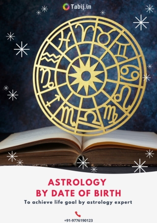 Astrology by date of birth: To achieve life goal by astrology expert