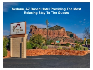 Sedona, AZ Based Hotel Providing The Most Relaxing Stay To The Guests