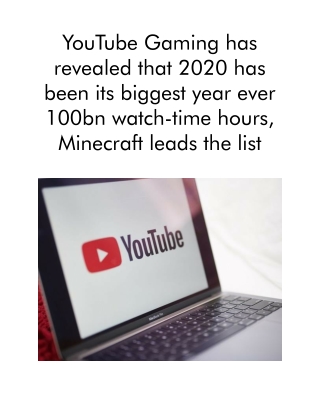 YouTube Gaming Has Revealed That 2020 Has Been Its Biggest Year Ever 100bn Watch-time Hours, Minecraft Leads the List