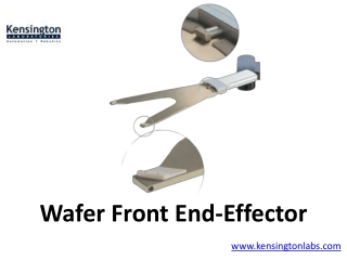 Wafer Front End-Effector- Kensington Labs