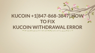 KuCoin  1[847-868-3847] How to fix kucoin withdrawal error