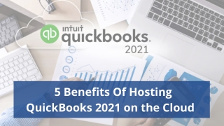 QuickBooks 2021 Hosting - 5 Benefits Of Hosting On The Cloud