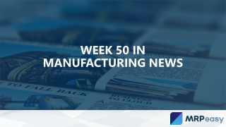 Week 50 in Manufacturing News