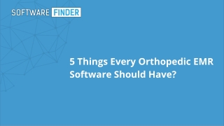 5 things every Orthopedic EMR Software should have?