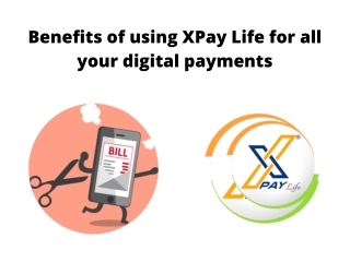 Benefits of using XPay Life for all your digital payments