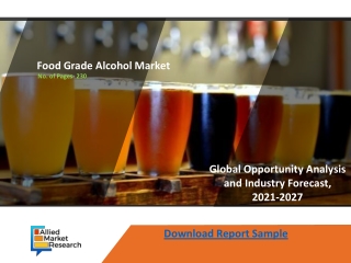 Food Grade Alcohol Market Globally Size, Regional Analysis, Share, Business Growth and Forecast to 2027
