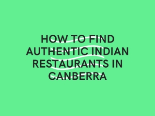 How to find Authentic Indian Restaurants in Canberra