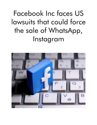 Facebook Inc Faces US Lawsuits That Could Force the Sale of WhatsApp, Instagram