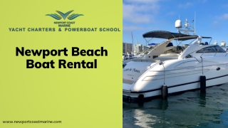 Newport Beach Boat Rental-Enjoy The Luxurious Vessel