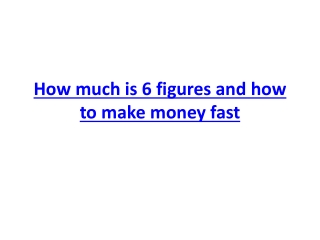 How much is 6 figures and how to make money fast