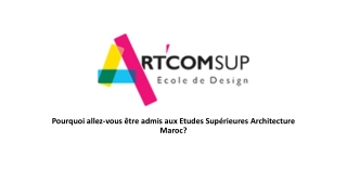 Pourquoi allez-vous être admis aux Etudes Supérieures Architecture Maroc?