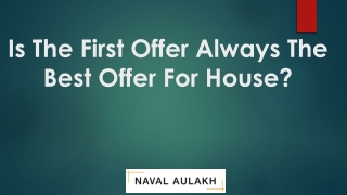 Is The First Offer Always The Best Offer for House