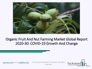 2020 Organic Fruit And Nut Farming Market Share, Restraints, Segments And Regions