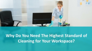 Why Do You Need The Highest Standard of Cleaning for Your Workspace?