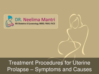Treatment Procedures for Uterine Prolapse - Symptoms and Causes - Dr. Neelima Mantri