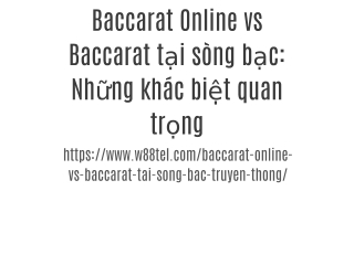 Baccarat Online vs Baccarat tại sòng bạc: Những khác biệt quan trọng