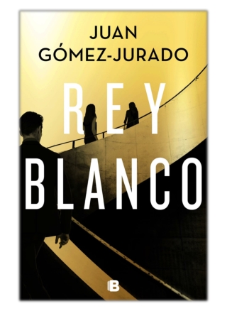 Rey blanco By Juan Gómez-Jurado PDF Download