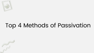 Top 4 Methods of Passivation