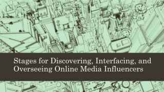 Stages for Discovering, Interfacing, and Overseeing Online Media Influencers