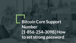 @!!@@Bitcoin Core Support Number [1-856-254-3098] How to set strong password