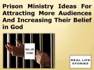 Prison Ministry Ideas For Attracting More Audiences And Increasing Their Belief in God