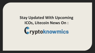 Stay Updated With Upcoming ICOs, Litecoin News On Cryptoknowmics