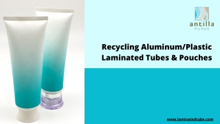 Recycling Aluminum/Plastic Laminated Tubes & Pouches