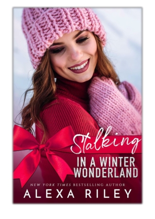 [PDF] Free Download Stalking in a Winter Wonderland By Alexa Riley