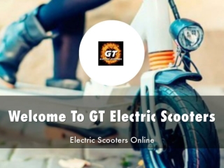 Detail Presentation About GT Electric Scooters