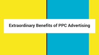 Extraordinary Benefits of PPC Advertising
