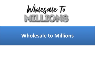 Wholesale to Millions