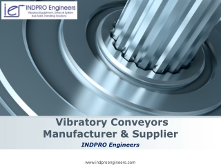 Vibratory Conveyors Manufacturer & Supplier | INDPRO Engineers