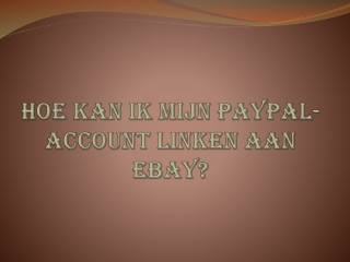 HOE KAN IK MIJN PAYPAL-ACCOUNT LINKEN AAN EBAY?