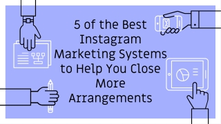 5 of the Best Instagram Marketing Systems to Help You Close More Arrangements