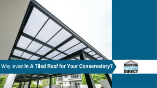 Why Invest in a Tiled Roof for Your Conservatory?