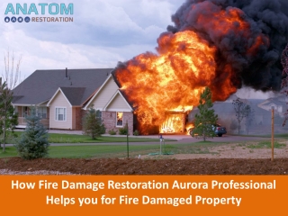 How Fire Damage Restoration Aurora Professional helps you for Fire Damaged Property?