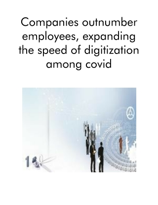 Companies Outnumber Employees, Expanding the Speed of Digitization Among Covid