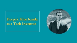 Deepak kharbanda as a Tech Inventor