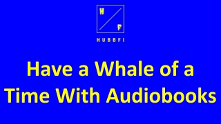Have a Whale of a Time With Audiobooks