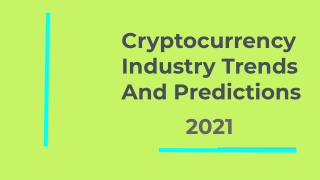 Cryptocurrency Industry Trends  and predictions 2021