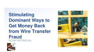 Stimulating Dominant Ways to Get Money Back from Wire Transfer Fraud